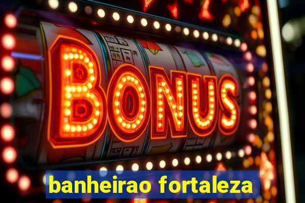 banheirao fortaleza